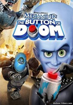 Смотреть онлайн Мегамозг: Кнопка Гибели / Megamind: The Button of Doom (2011) -  бесплатно  онлайн