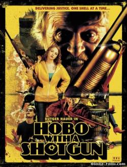 Смотреть онлайн фильм Бомж с дробовиком / Hobo with a Shotgun (2011)-Добавлено HD 720p качество  Бесплатно в хорошем качестве
