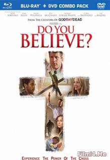 Смотреть онлайн Ты веришь? / Do You Believe? (2015) - HD 720p качество бесплатно  онлайн