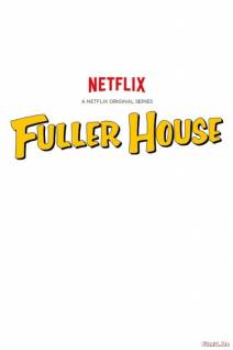 Смотреть онлайн фильм Более полный дом / Fuller House (1 - 2 сезон / 2016)-Добавлено 1 - 12 серия Добавлено HD 720p качество  Бесплатно в хорошем качестве