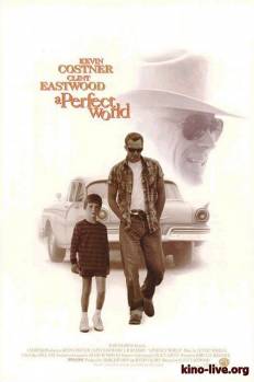Смотреть онлайн фильм Совершенный мир (1993)-Добавлено DVDRip качество  Бесплатно в хорошем качестве