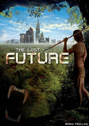 Смотреть онлайн фильм Потерянное будущее / The Lost Future (2010)-Добавлено DVDRip серия   Бесплатно в хорошем качестве