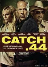 Catch.44 (2011)   HDRip - Full Izle -Tek Parca - Tek Link - Yuksek Kalite HD  Бесплатно в хорошем качестве