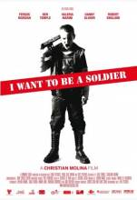 Смотреть онлайн фильм Я хочу стать солдатом/ I Want to Be a Soldier (2010)-Добавлено HDRip качество  Бесплатно в хорошем качестве