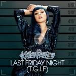 Katy Perry - Last Friday Night (T.G.I.F.)