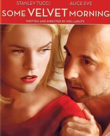 Смотреть онлайн Бархатное утро / Some Velvet Morning (2013) - HD 720p качество бесплатно  онлайн