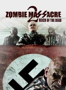 Смотреть онлайн Резня Зомби 2: Рейх Мёртвых / Zombie Massacre 2: Reich of the Dead (2015) - HD 720p качество бесплатно  онлайн