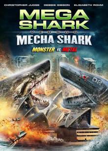 Смотреть онлайн фильм Мега-акула против Меха-акулы / Mega Shark vs. Mecha Shark (2014)-Добавлено HD 720p качество  Бесплатно в хорошем качестве