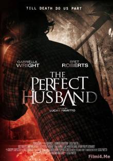 Смотреть онлайн фильм Идеальный муж / The Perfect Husband (2014)-Добавлено HD 720p качество  Бесплатно в хорошем качестве