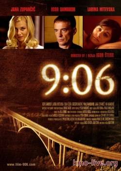 Смотреть онлайн фильм 9:06 (2009)-Добавлено DVDRip качество  Бесплатно в хорошем качестве