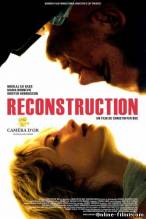 Смотреть онлайн фильм Реконструкция / Reconstruction (2003)-Добавлено HDRip качество  Бесплатно в хорошем качестве