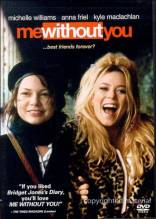 Смотреть онлайн фильм С тобой и без тебя / Me Without You (2001)-Добавлено DVDRip качество  Бесплатно в хорошем качестве