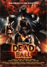 Смотреть онлайн фильм Смертельный мяч / Deddobôru / Dead Ball (2011)-Добавлено DVDRip качество  Бесплатно в хорошем качестве