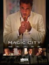 Смотреть онлайн Волшебный город / Magic City (2012) -  1 сезон 1-8 серия  бесплатно  онлайн