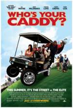 Смотреть онлайн фильм Кто твой Кэдди? / Who's Your Caddy? (2007)-Добавлено DVDRip качество  Бесплатно в хорошем качестве