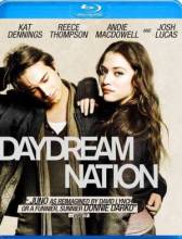 Смотреть онлайн фильм Нация мечтателей / Daydream Nation (2010)-Добавлено HDRip качество  Бесплатно в хорошем качестве