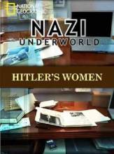 Смотреть онлайн NG: Последние тайны Третьего рейха: Женщины Гитлера / Nazi Underworld. Hitler's Women (2011) - DVDRip качество бесплатно  онлайн