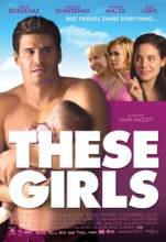 Смотреть онлайн Девчонки / These Girls (2005) - DVDRip качество бесплатно  онлайн