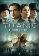 Смотреть онлайн Титаник: Кровь и сталь / Titanic: Blood and Steel (2012) -  1 серия  бесплатно  онлайн