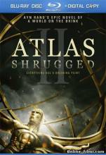 Смотреть онлайн Атлант расправил плечи: Часть 2 / Atlas Shrugged II: The Strike (2012) - HD 720p качество бесплатно  онлайн